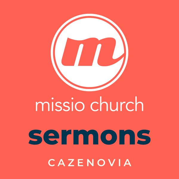 Missio Church Cazenovia Sermons podcast cover