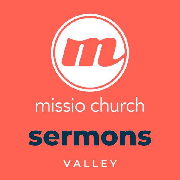 Missio Church Valley Sermons podcast cover
