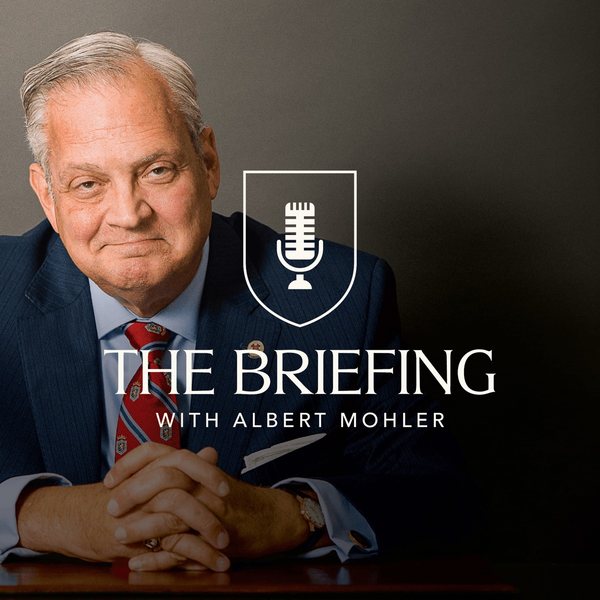 The Briefing with Albert Mohler podcast cover