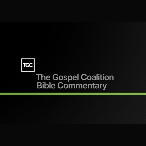 The Gospel Coalition Bible Commentary